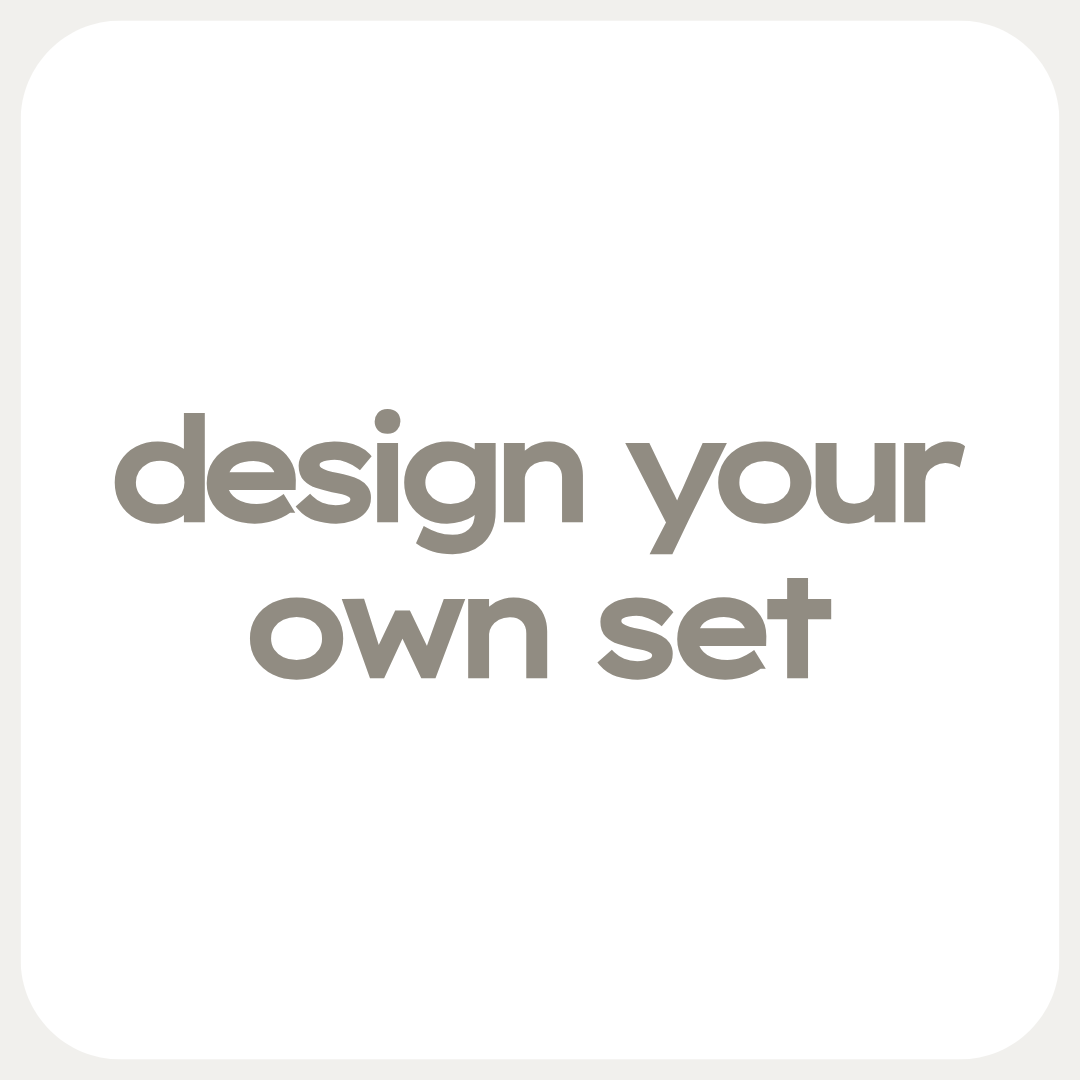 DESIGN YOUR OWN SET
