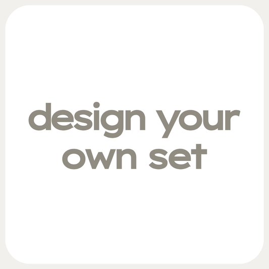 DESIGN YOUR OWN SET